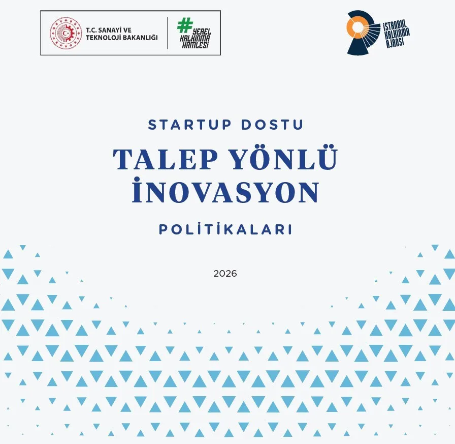 "Startup Dostu Talep Yönlü İnovasyon Politikaları Raporu" yayınlandı